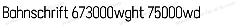 Bahnschrift 673000wght 75000wdth字体转换